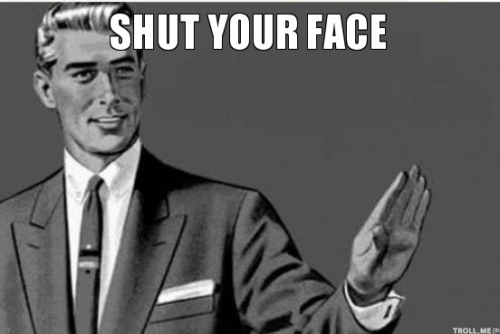 shut-your-face